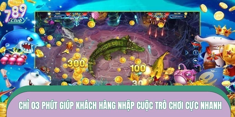 Chỉ 03 phút giúp khách hàng nhập cuộc trò chơi cực nhanh