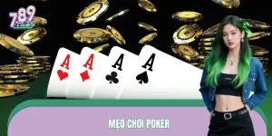 Mẹo Chơi Poker – Tư Duy Đọc Bàn Dành Cho Người Mới